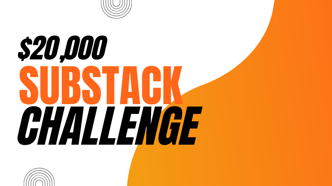 $20,000 Substack Challenge